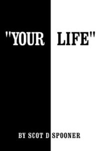 "Your Life" by Scot Spooner